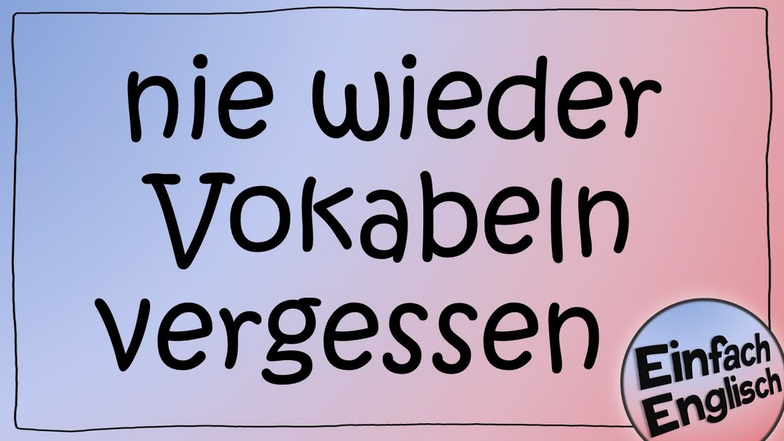 Wie du Vokabeln lernst und nicht mehr vergisst - einfach erklärt | Einfach Englisch